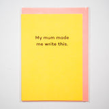 Tarjeta "My mum made me write this"