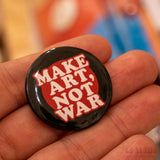 Chapa "Make art not war" X EPHEMERA