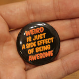Chapa "Weird is just a side effect of being awesome" X EPHEMERA