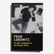FRAN LEBOWITZ | Un día cualquiera en Nueva York (bolsillo)