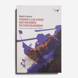 MARTIN FAHRNER | Steiner (o las cosas que hacíamos en Checoslovaquia)