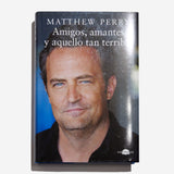 MATTHEW PERRY | Amigos, amantes y aquello tan terrible (bolsillo)
