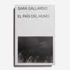 SARA GALLARDO | El país del humo