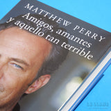 MATTHEW PERRY | Amigos, amantes y aquello tan terrible (bolsillo)