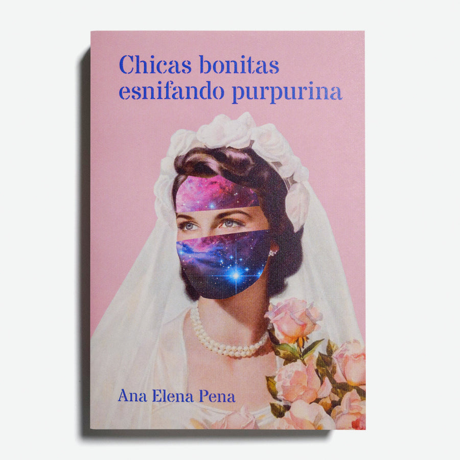 ANA ELENA PENA | Chicas bonitas esnifando purpurina (Nueva Ed.)