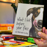 What I lick before your face and other haikus by dogs