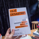 ERIK KESSELS | ¡Qué desastre! Cómo convertir errores épicos en éxitos creativos