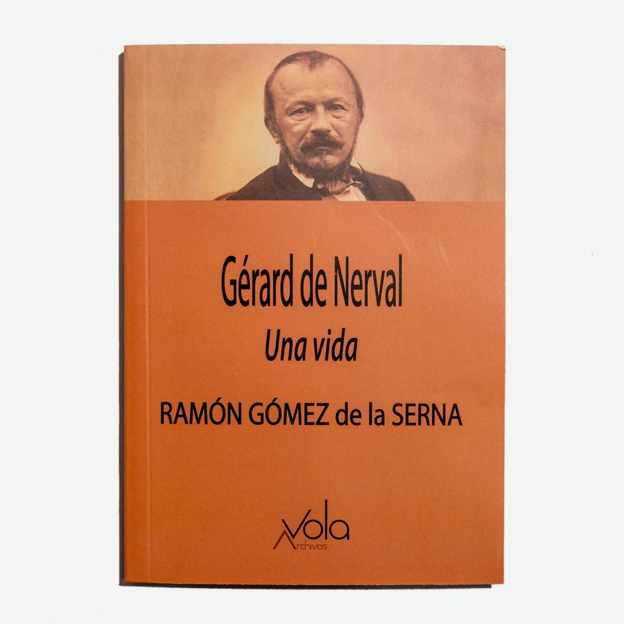 RAMÓN G. de la SERNA | Gérard de Nerval: Una vida