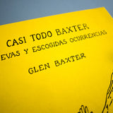 GLEN BAXTER | Casi todo Baxter. Nuevas y escogidas ocurrencias.