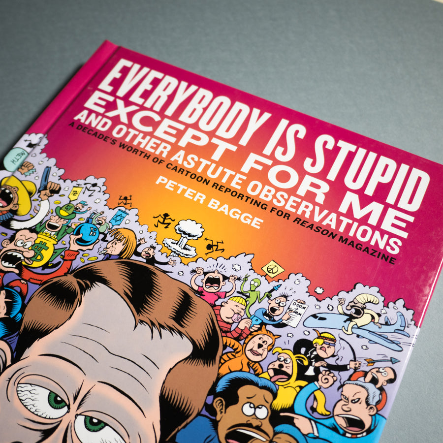 PETER BAGGE | Everybody Is Stupid Except for Me and Other Astute Observations