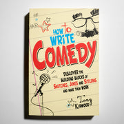 TONY KIRWOOD | How to write comedy. Discover the building blocks of sketches, jokes and sitcoms and make them work.