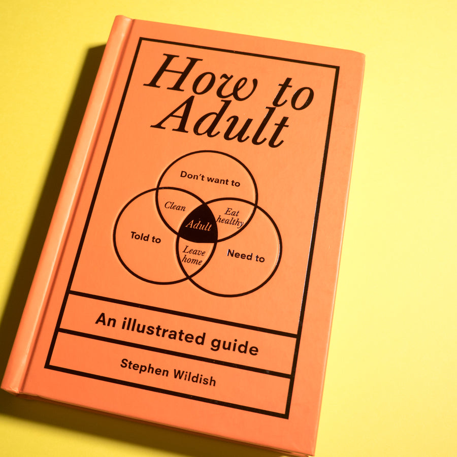 STEPHEN WILDISH | How to Adult