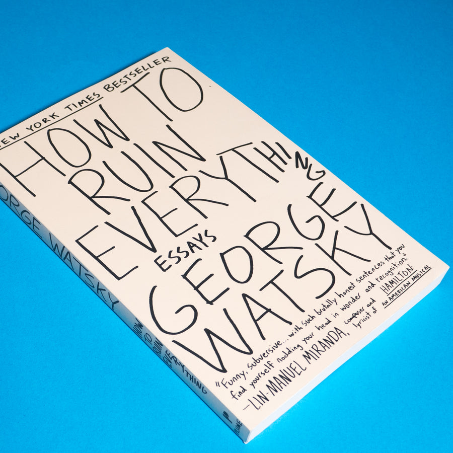 GEORGE WATSKY | How to Ruin Everything: Essays
