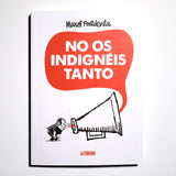 MANEL FONTDEVILA | No os indignéis tanto