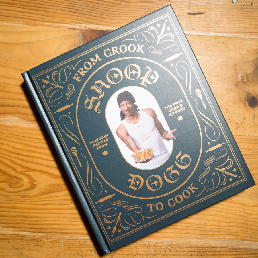 SNOOP DOGG | From Crook to Cook: Platinum Recipes from Tha Boss Dogg's Kitchen