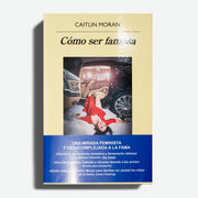 CAITLIN MORAN | Cómo ser famosa
