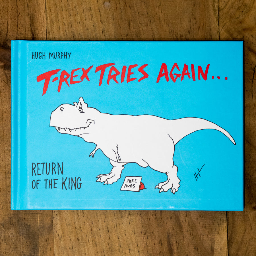 HUGH MURPHY | T-Rex Tries Again. Return of the King.