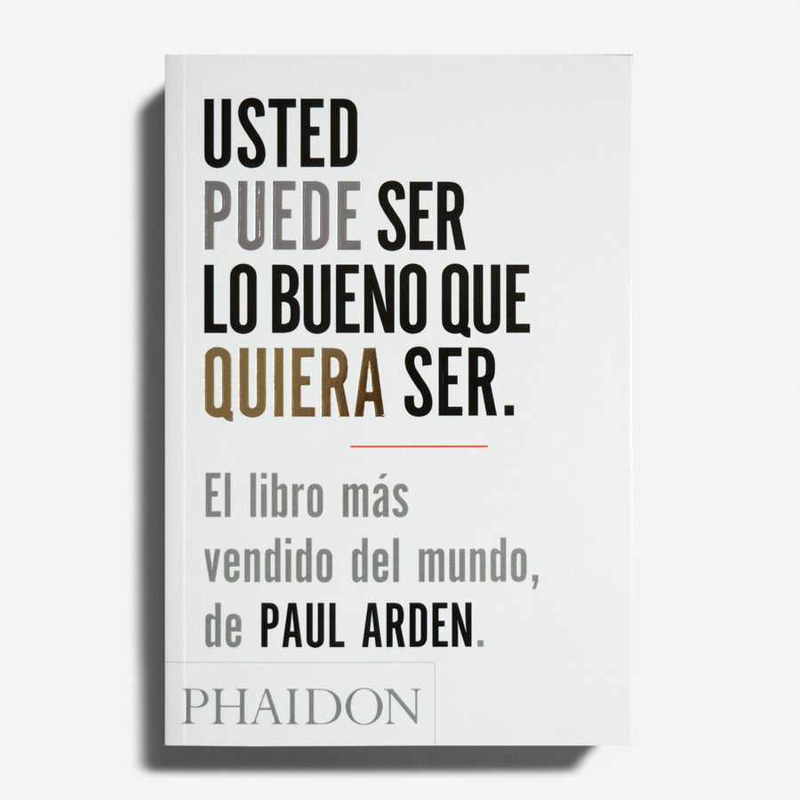 PAUL ARDEN | Usted puede ser lo bueno que quiera ser. El libro más vendido del mundo.