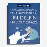 THE OATMEAL | 5 excelentes razones para sacudirle a un delfín