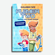 GUILLERMO TATO | Player Two. Manual para padres gamers.