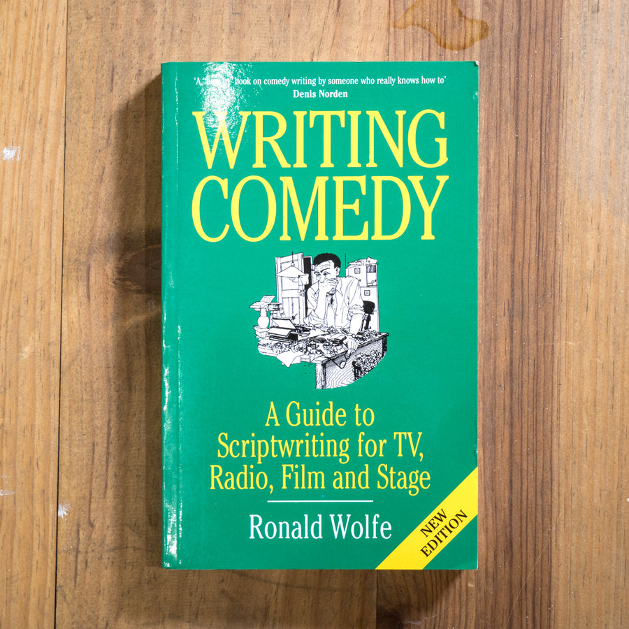 RONALD WOLFE | Writing comedy. A Guide to Scriptwriting for TV, Radio, Film and Stage*