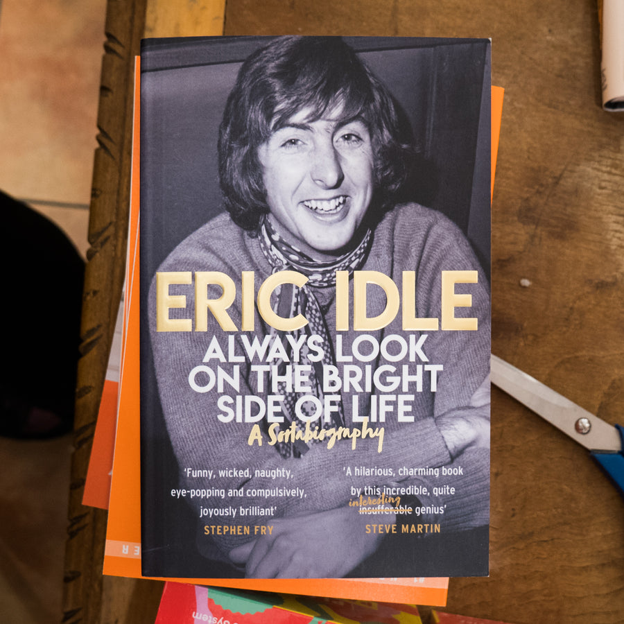 ERIC IDLE | Always look an the Bright side of Life. A sortabiography.