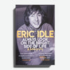 ERIC IDLE | Always look an the Bright side of Life. A sortabiography.