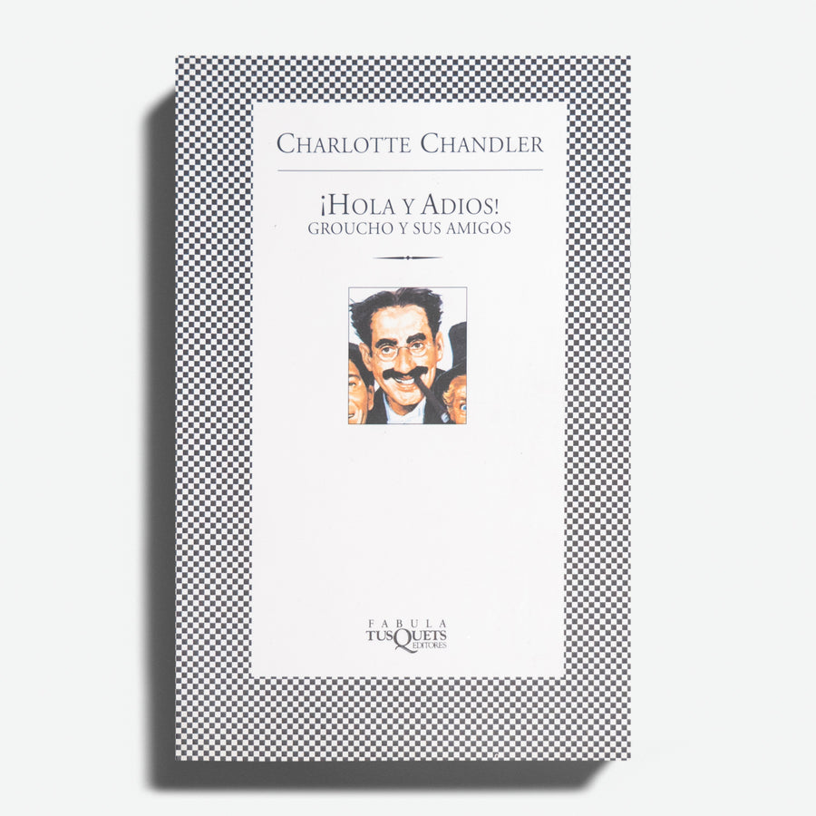 CHARLOTTE CHANDLER | ¡Hola y adios! Groucho y sus amigos