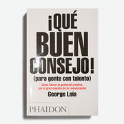 GEORGE LOIS | ¡Qué buen consejo! (para gente con talento)