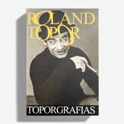 ROLAND TOPOR | Toporgrafías