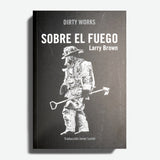 LARRY BROWN | Sobre el fuego