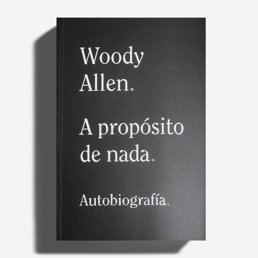 WOODY ALLEN | A propósito de nada. Autobiografía. (ED bolsillo)