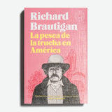 RICHARD BRAUTIGAN | La pesca de la trucha en América