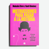 MALCOLM OTERO & SANTI GIMÉNEZ | Instrucciones para pasar a la historia