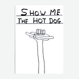 Postal "Show me the hot dog" x DAVID SHRIGLEY