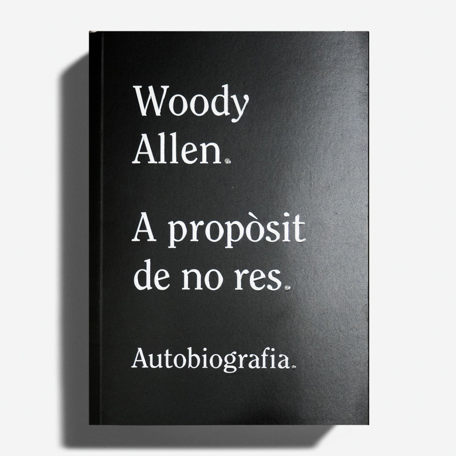 WOODY ALLEN | A propòsit de no res. Autobiografia.