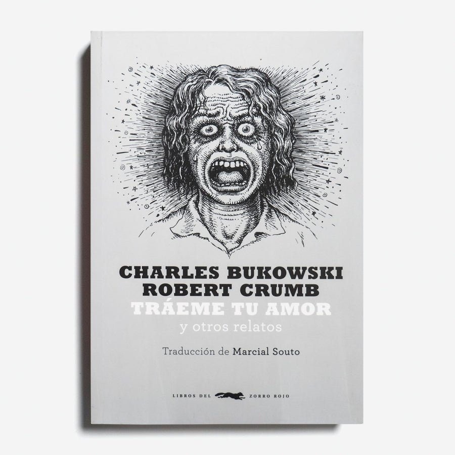 CHARLES BUKOWSKI & ROBERT CRUMB | Tráeme tu amor y otros relatos