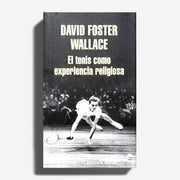 DAVID FOSTER WALLACE | El tenis como experiencia religiosa