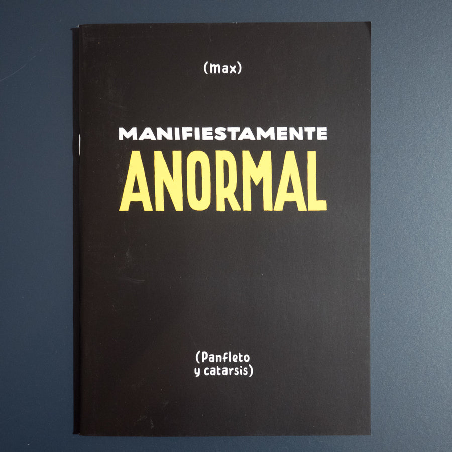 MAX | Manifiestamente anormal (Panfleto y catarsis)