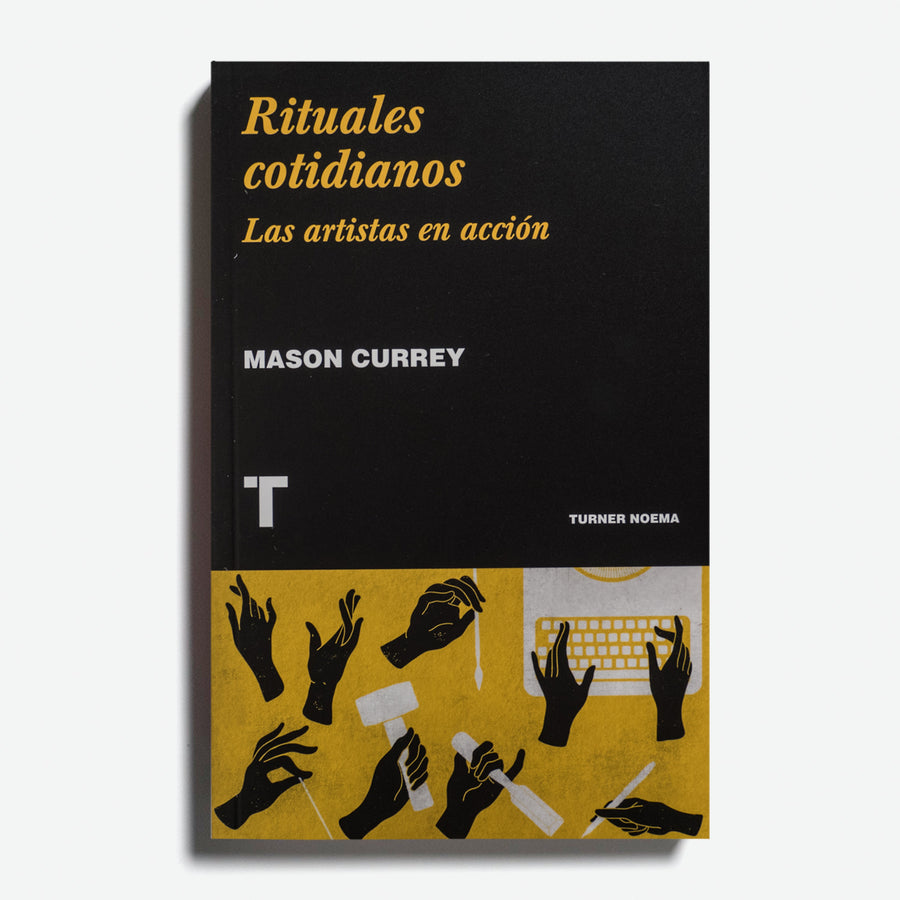 MASON CURREY | Rituales cotidianos II. Las artistas en acción.