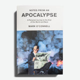 MARK O'CONNELL | Notes from an Apocalypse. A Personal Journey to the End of the World and Back