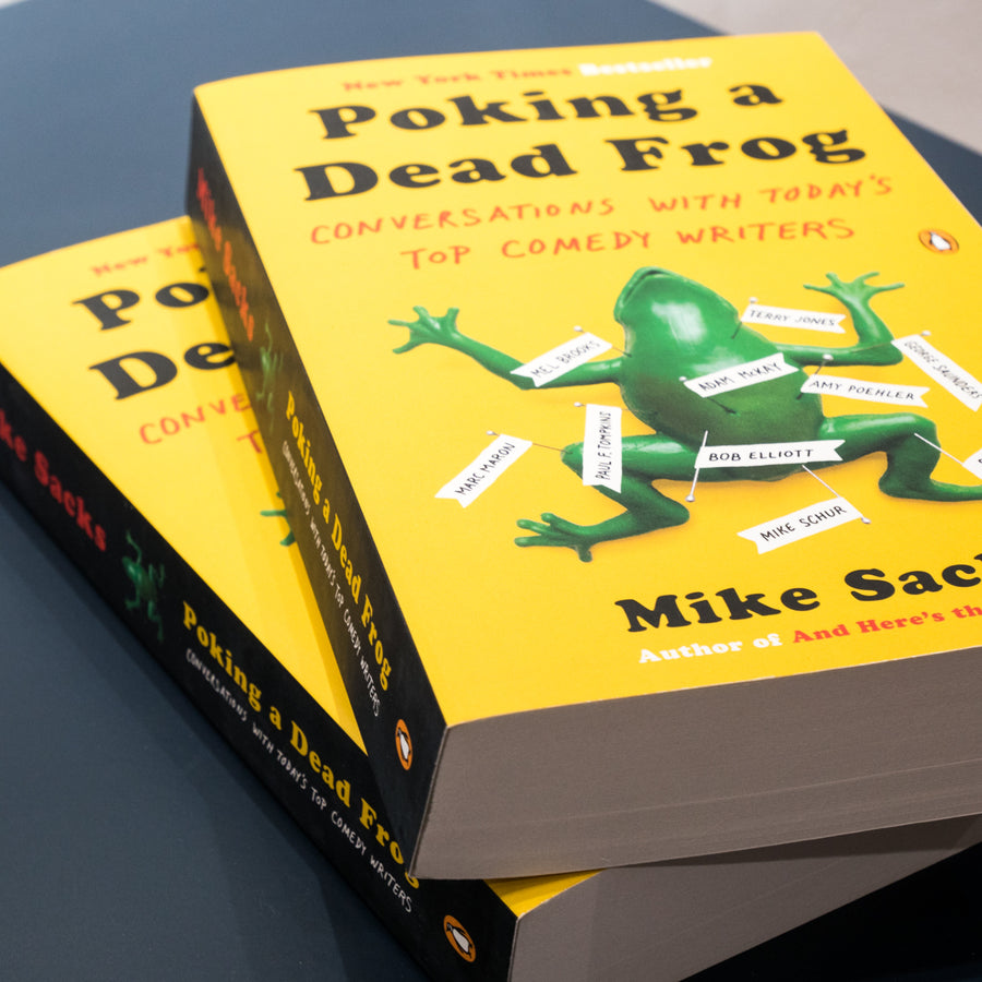 MIKE SACKS | Poking a Dead Frog. Conversations with Today's Top Comedy Writers.