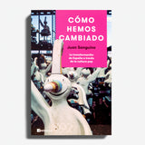 JUAN SANGUINO | Cómo hemos cambiado. La transformación de España a través de la cultura pop