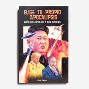 ROB SEARS | Elige tu propio apocalipsis. Con Kim Jong-Un y sus amigos