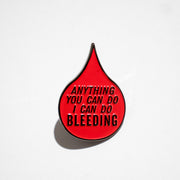 Pin "Anything you can do, I can do BLEEDING"
