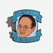 Pin de Seinfeld con la frase "It's not a lie if you believe it"