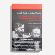 JOSEPH ROTH & STEFAN ZWEIG | Ser amigo mío es funesto. Correspondencia (1927-1938)
