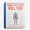 Complete Manual of Things that Might Kill You