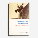 STEFANO MALATESTA | La vanidad de la caballería