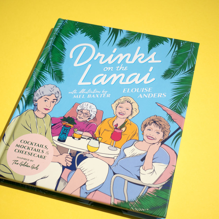 Drinks on the Lanai: Cocktails, Mocktails And Cheesecake Inspired By The Golden Girls
